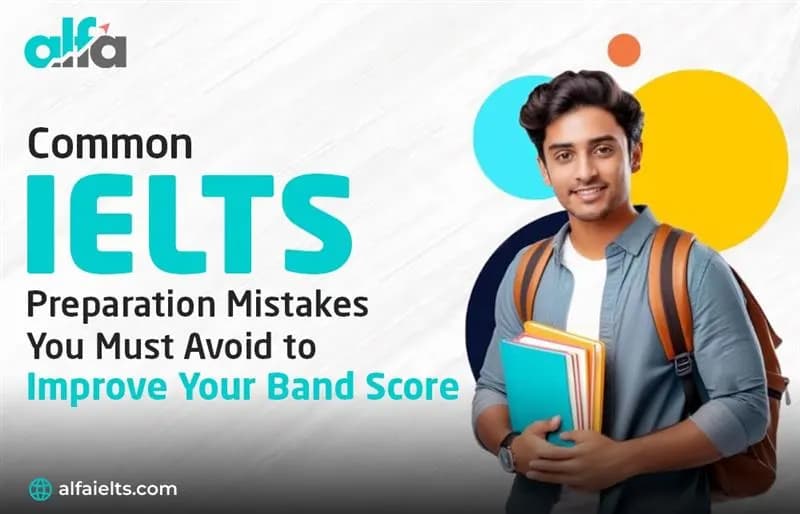 IELTS Preparation Mistakes to Avoid IELTS Preparation Mistakes to Avoid