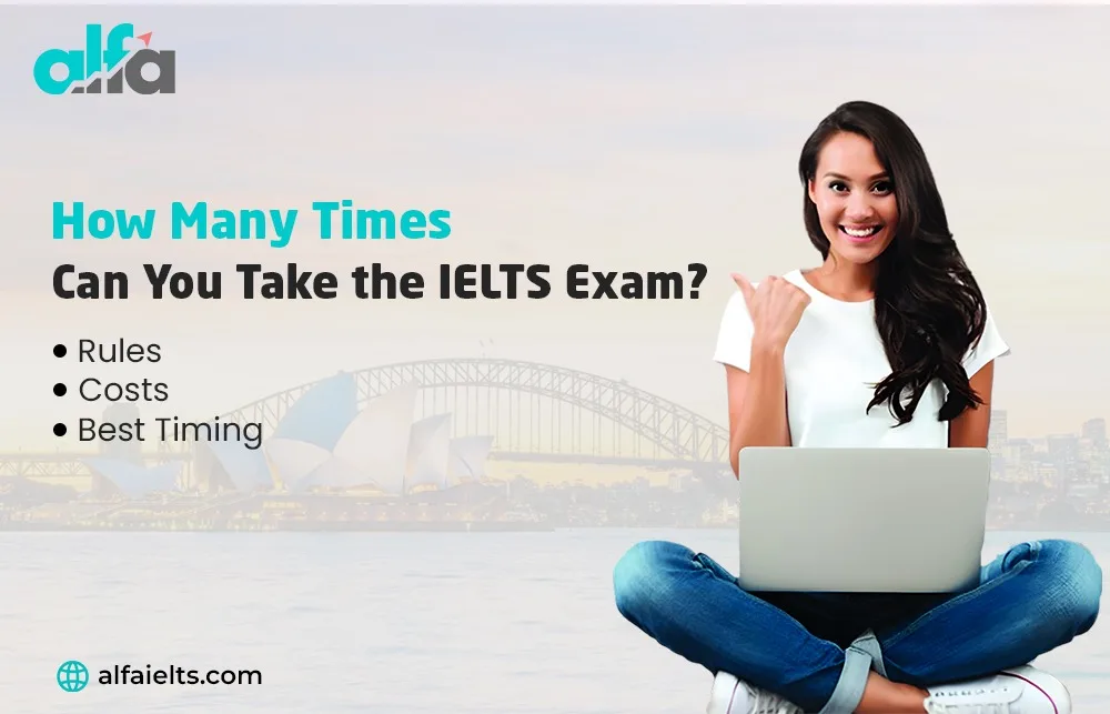 How Many Times Can You Take the IELTS Exam How Many Times Can You Take the IELTS Exam