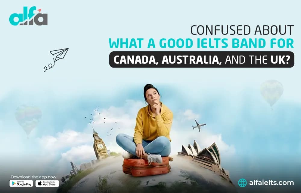 What is a Good IELTS Score for Canada, Australia and UK
